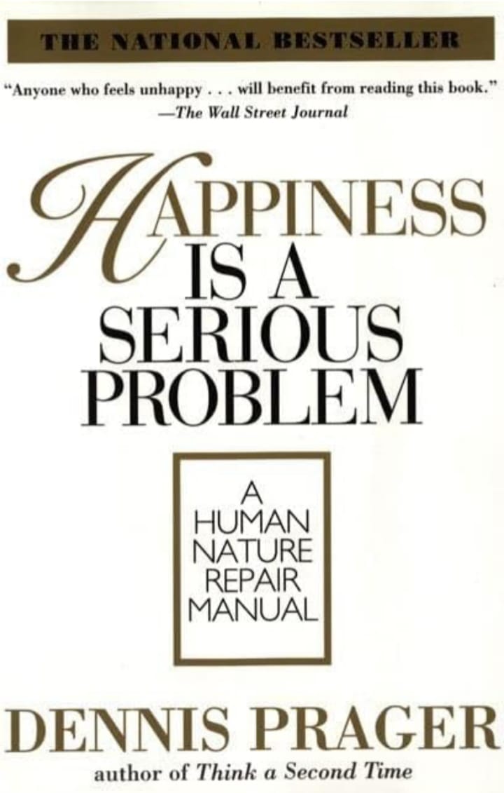 HAPPINESS IS A SERIOUS PROBLEM : A HUMAN NATURE REPAIR MANUAL